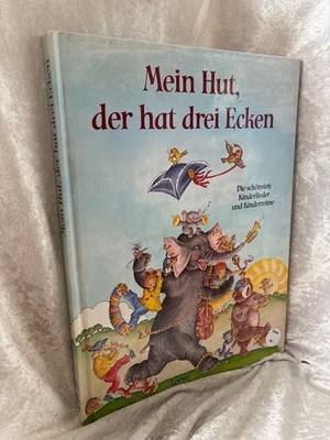 Mein Hut, der hat drei Ecken Die schönsten Kinderlieder und Kinderreime Haun, In