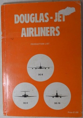 DOUGLAS Jet Airliners PRODUCTION LIST DC8 - DC9 - DC10, Lynn. Civil Aircraft.