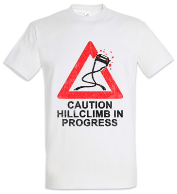 Caution Hillclimb In Progress T-Shirt Race Racing Driver Racer Petrol Head Fun