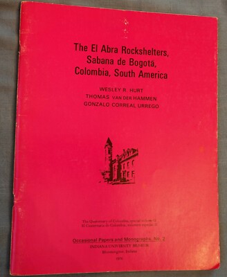  The El Abra Rockshelter, Sabana de Bogota, Colombia, byWesley R. Hurt, et.al.