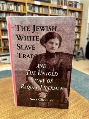 The Jewish White Slave Trade by Nora Glickman  (2000, First Ed.)