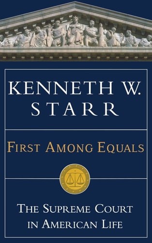 First Among Equals: The Supreme Court in American Life by Starr, Kenneth W., Goo