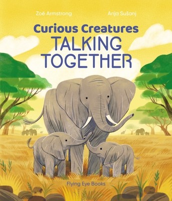 Curious Creatures Talking Together by Zoe Armstrong (Hardback Book)