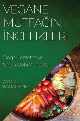 Vegane Mutfa¿¿n ¿ncelikleri Do¿al Lezzetler ve Sa¿l¿k Dolu Yemekler Karadeniz