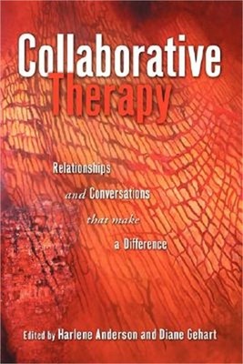 Collaborative Therapy: Relationships And Conversations That Make a Difference (P
