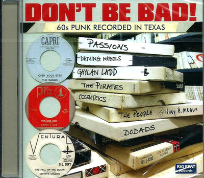 DON'T BE BAD 60s TEXAS PUNK GARAGE COMP RECORDED by HUEY P MEAUX BIG BEAT SLD CD