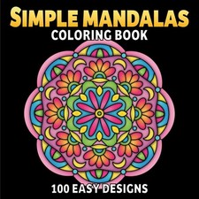 100 Simple Mandalas Coloring Book: Easy and Relaxing Designs to Color for Stress