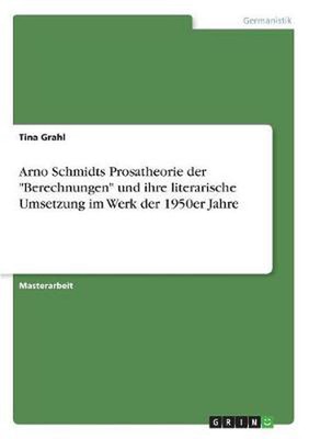 Arno Schmidts Prosatheorie der Berechnungen und ihre literarische Umsetzung im W