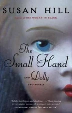 The Small Hand and Dolly - Paperback By Hill, Susan - GOOD