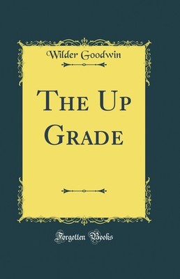 The Up Grade (Classic Reprint)
