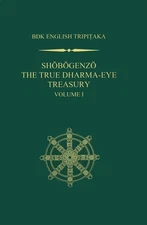 Shobogenzo: The True Dharma-eye Treasury, Volume 1 (BDK English Tripitaka)