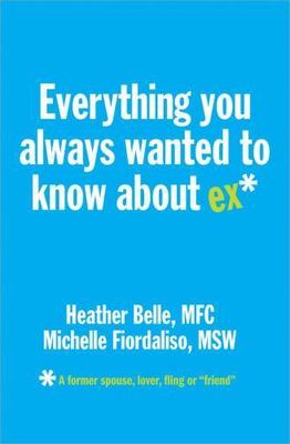 Everything You Always Wanted to Know about Ex* by Michelle Fiordaliso