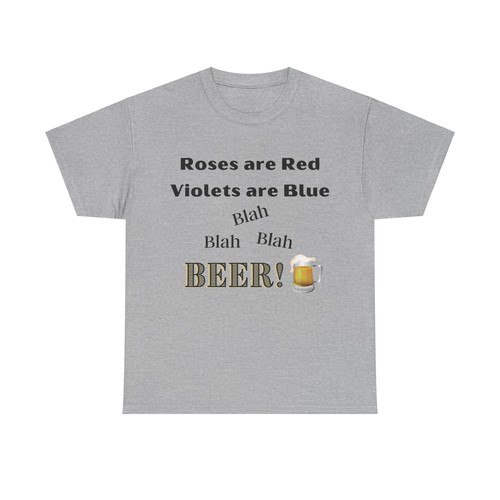 Roses are Red Violets are Blue BEER Unisex Heavy Cotton Tee Shirt - Picture 10 of 25