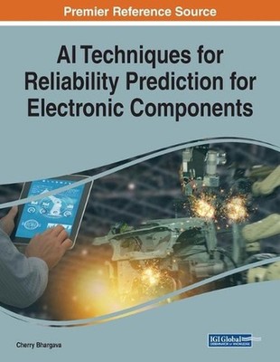 AI Techniques for Reliability Prediction for Electronic Components by Cherry Bha
