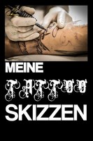 Meine Tattoo Skizzen: Skizzenbuch | Notizbuch | Tattoo Ideen |
