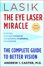 Lasik: The Eye Laser Miracle: The Complete Gu...