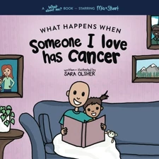 What Happens When Someone I Love Has Cancer?: Explain the Science of Cancer ...