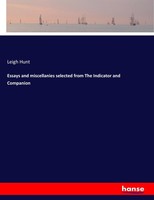 Leigh Hunt | Essays And Miscellanies Selected From The Indicator And Companion