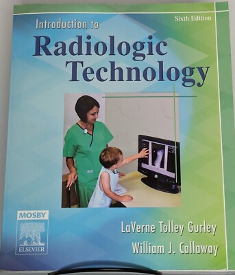 Intro to Radiologic Technology by William J. Callaway, Laverne Tolley Gurley