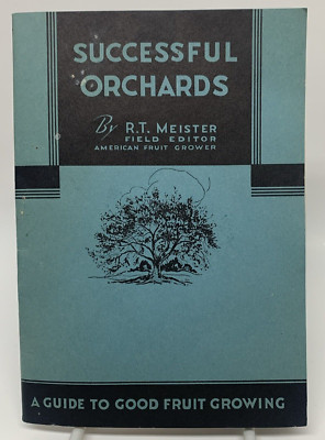 Rare VTG Successful Orchards BY R.T. Meister A Guide To Good Fruit Growing USA