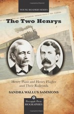 THE TWO HENRYS: HENRY PLANT AND HENRY FLAGLER AND THEIR By Sandra W Sammons