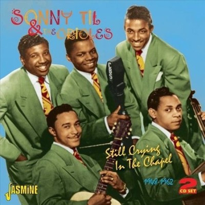 Still Crying In The Chapel 1948-1962 by Sonny Till & The Orioles [Audio CD]