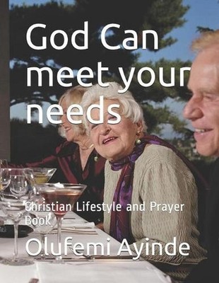 God Can meet your needs: Christian Lifestyle by Olufemi Ayinde (English) Paperba