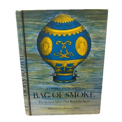 Bag of Smoke the Story of the First Balloon by Lonzo Anderson
