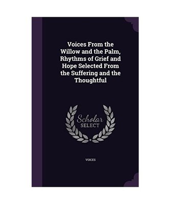 Voices From the Willow and the Palm, Rhythms of Grief and Hope Selected From the