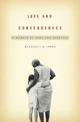 Love and Consequences: A Memoir of Hope and Survival by Margaret B. Jones