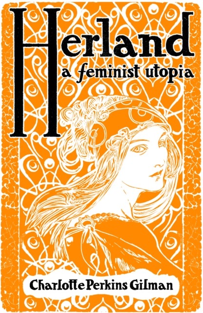 Herland A Feminist Utopia by Charlotte Perkins Gilman (Paperback Book)