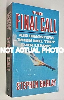 Final Call Air Disasters When Will They Ever Learn? by Stephen Barlay / 1991