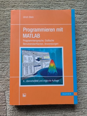 Programmieren mit MATLAB, 4. Auflage Ulrich Stein Gebraucht