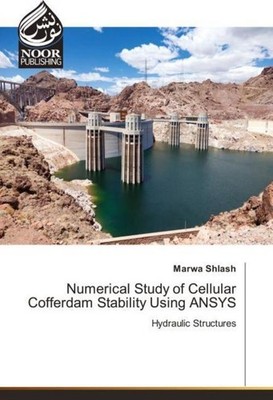 Numerical Study of Cellular Cofferdam Stability Using ANSYS Marwa Shlash