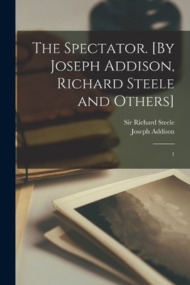 Joseph Addison Richard Steele Spectator. (Paperback)