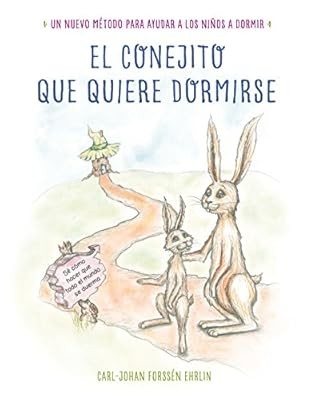 El conejito que quiere dormirse: Un nuevo m�todo para ayudar a los ni�os a dormi