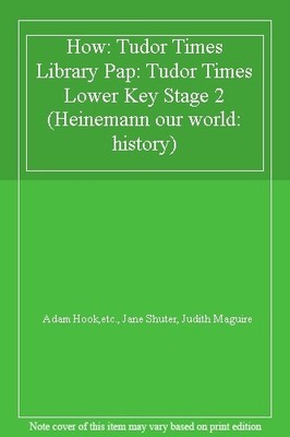 How: Tudor Times Library Pap: Tudor Times Lower Key Stage 2 (Hei