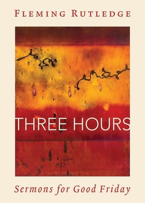 Three Hours | Fleming Rutledge | englisch