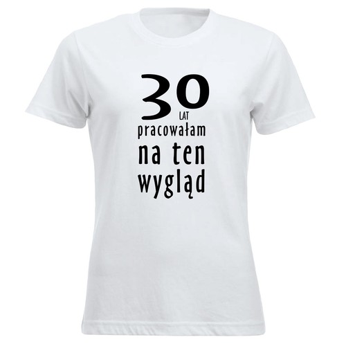 30 Lat Pracowałam Na Ten Wygląd 30 Urodzinowy Prezent Koszulka PL T-shirt Polska - Picture 7 of 9