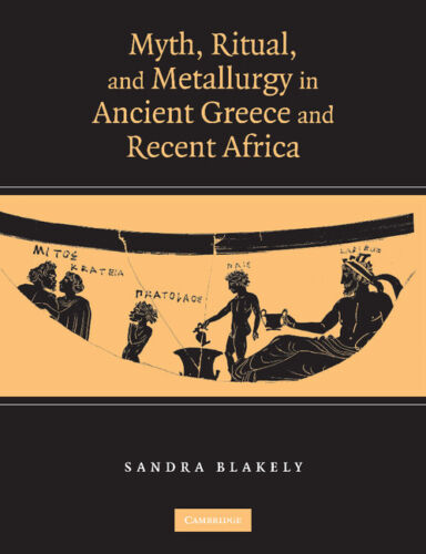 Mythos, Ritual und Metallurgie im antiken Griechenland und im jüngsten Afrika Blakely - Bild 1 von 1