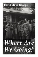 David Lloyd George | Where Are We Going? | Taschenbuch | Englisch | Good Press