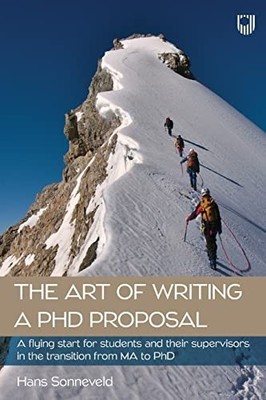 THE ART OF WRITING A PHD PROPOSAL A HA by Hans Sonneveld Paperback Self Help