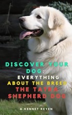 Discover Your Dog - Everything about the Breed The Tatr - paperback NEW A. KENNE