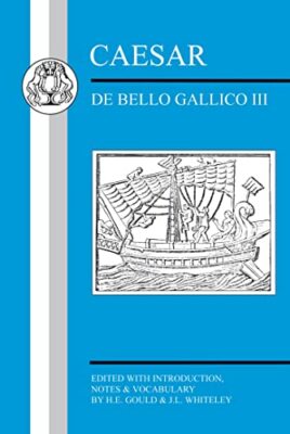 Caesar: De Bello Gallico III by Dr H.E. Gould, Dr J.L. Whiteley (Paperback, ...