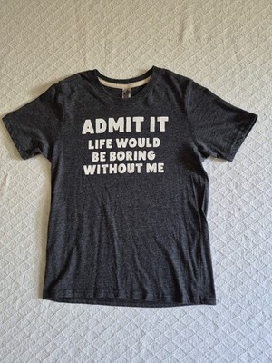 Youth Graphic Tee Charcoal Gray Admit It Life Would Be Boring Without Me  Youth