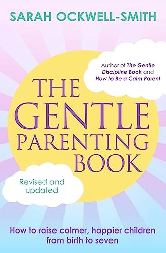 Sarah Ockwell-Smith - Gentle Parenting Book How to raise calmer hap - A245z