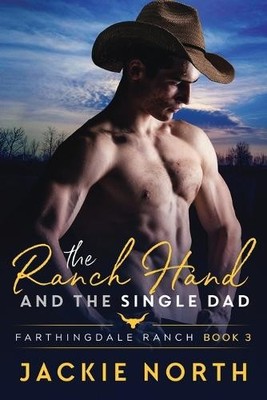 Jackie North The Ranch Hand and the Single Dad (Taschenbuch) Farthingdale Ranch