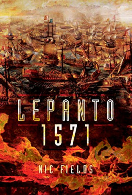 Lepanto 1571: Christian and Muslim Fleets Battle for Co - Hardback NEW Fields, N
