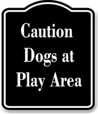 Caution Dogs at Play Area BLACK Aluminum Composite Sign