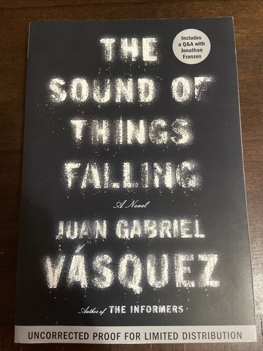 The Sound of Things Falling Juan Gabriel Vasquez ARC Advance Reader Kopiernachweis